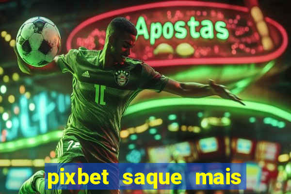 pixbet saque mais rapido do mundo