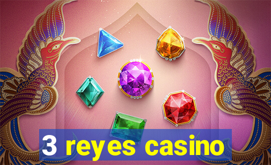 3 reyes casino