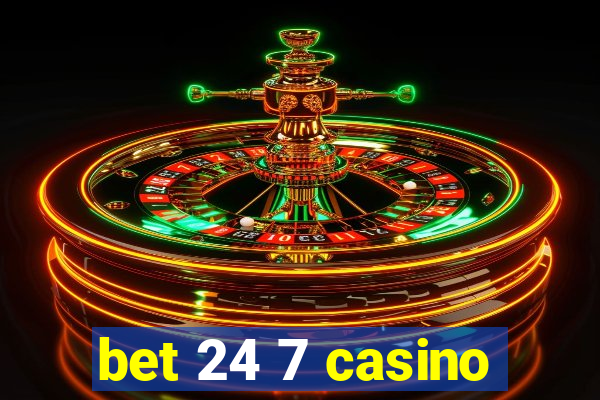 bet 24 7 casino