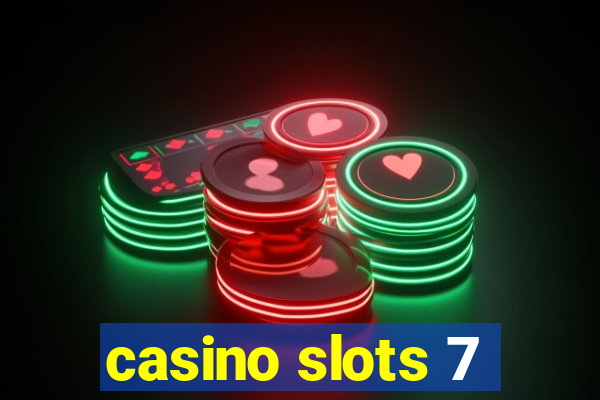 casino slots 7