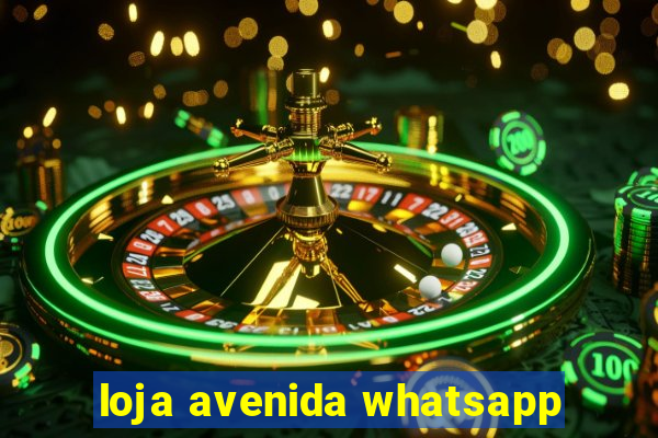 loja avenida whatsapp