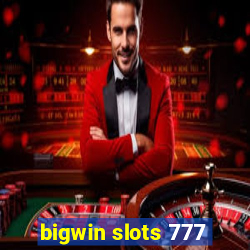 bigwin slots 777