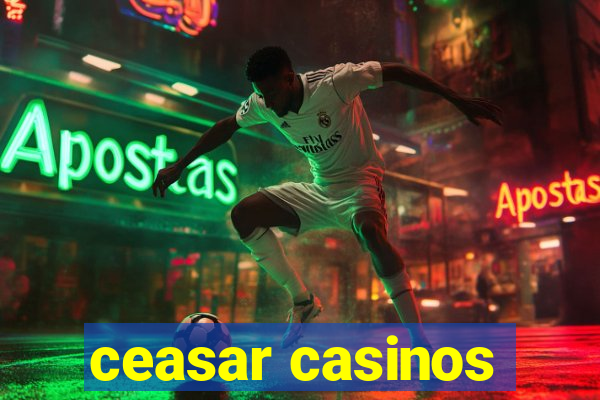 ceasar casinos