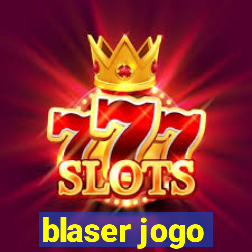 blaser jogo