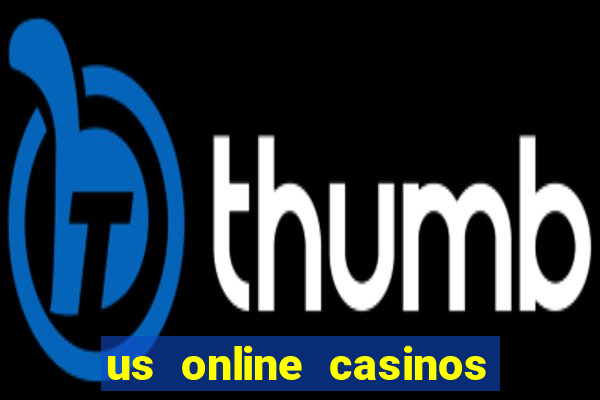 us online casinos real money