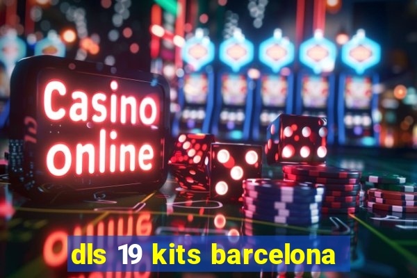 dls 19 kits barcelona