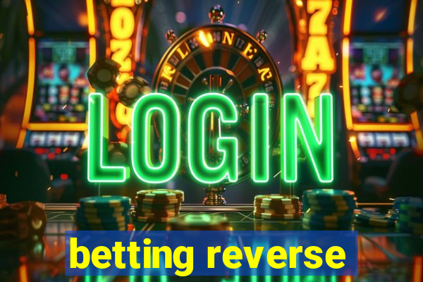 betting reverse