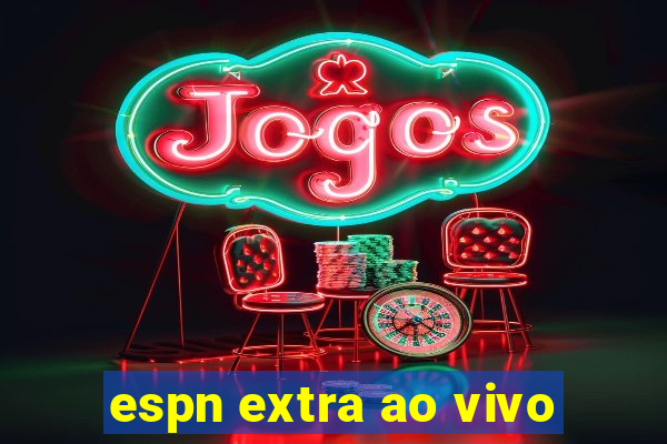 espn extra ao vivo