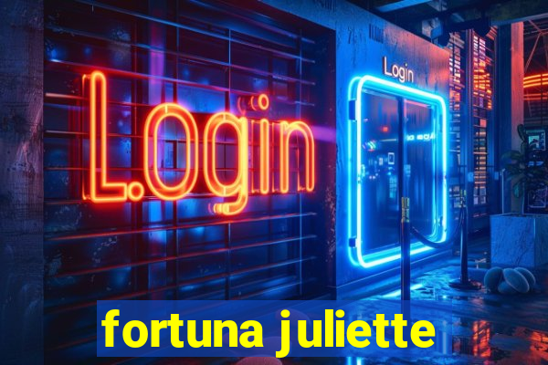 fortuna juliette