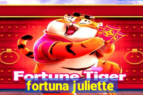 fortuna juliette