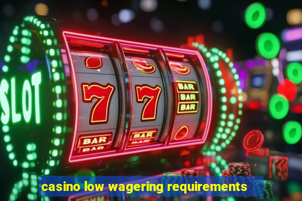 casino low wagering requirements