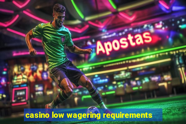 casino low wagering requirements