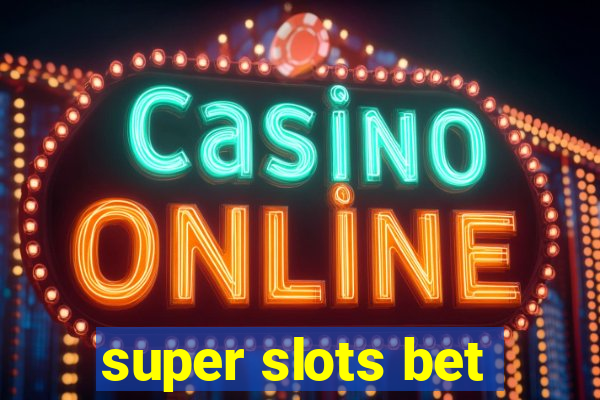 super slots bet