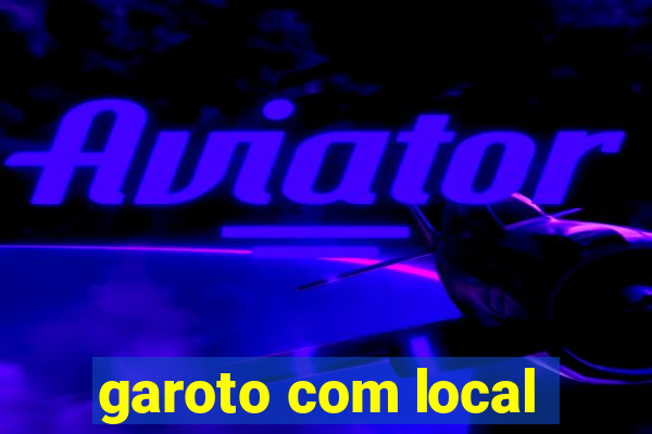 garoto com local