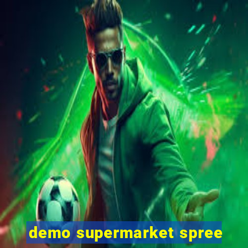 demo supermarket spree