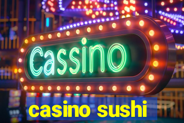 casino sushi