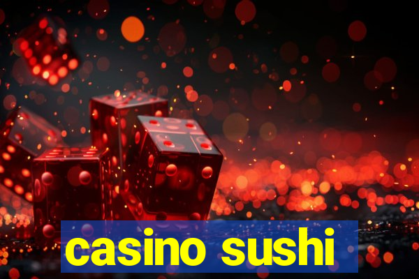 casino sushi