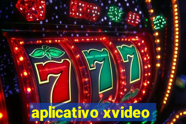 aplicativo xvideo