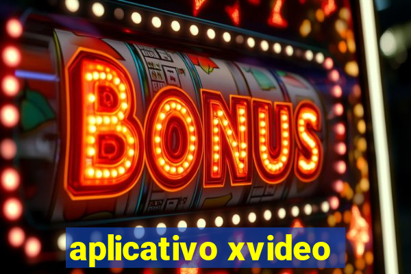 aplicativo xvideo