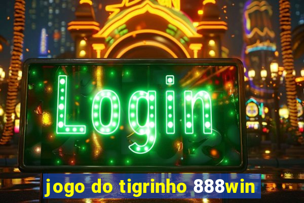 jogo do tigrinho 888win