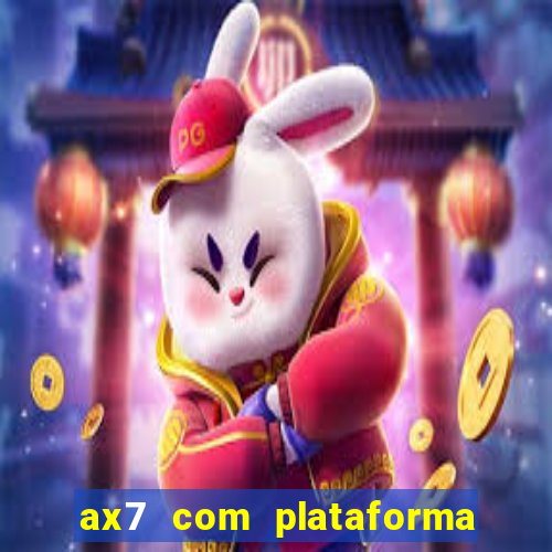 ax7 com plataforma de jogos