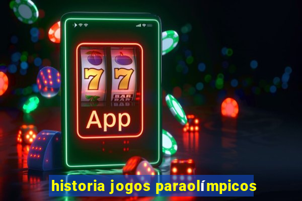 historia jogos paraolímpicos