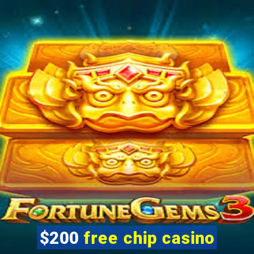 $200 free chip casino