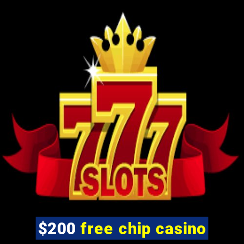 $200 free chip casino