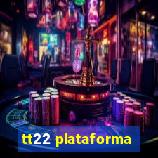 tt22 plataforma