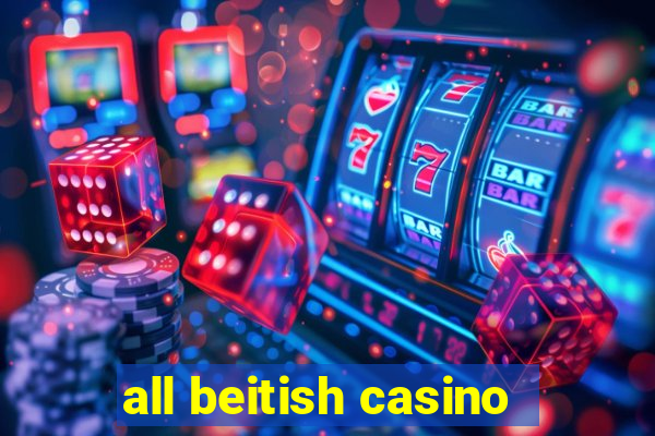 all beitish casino