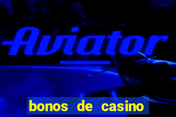 bonos de casino sin deposito