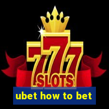 ubet how to bet