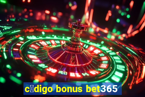 c贸digo bonus bet365