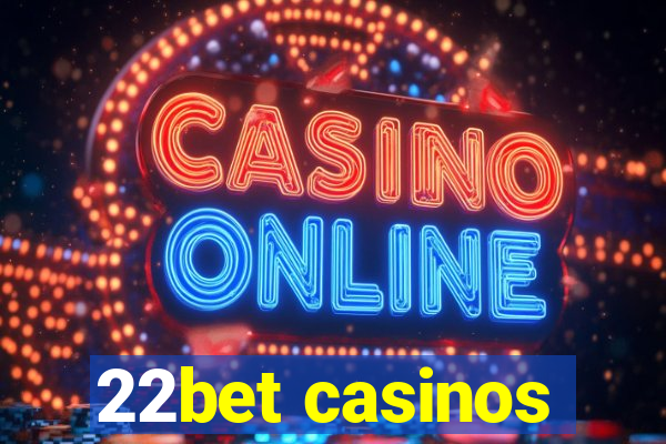 22bet casinos