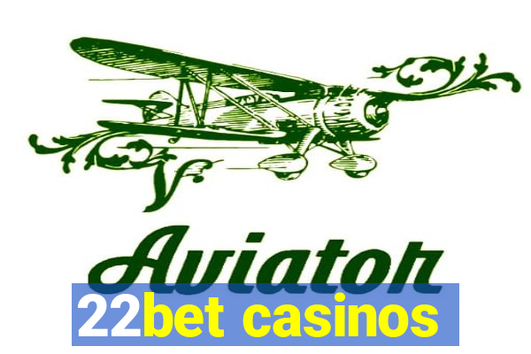 22bet casinos