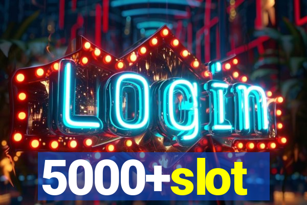 5000+slot