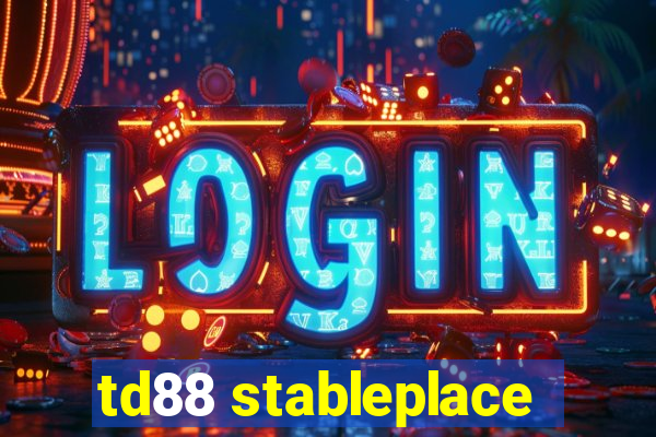 td88 stableplace