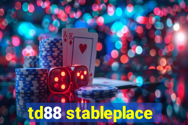 td88 stableplace