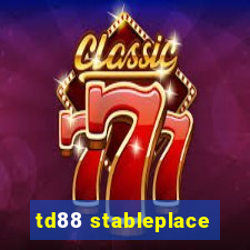 td88 stableplace