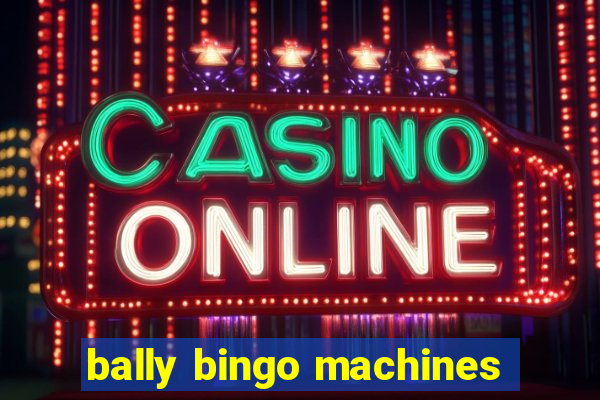 bally bingo machines