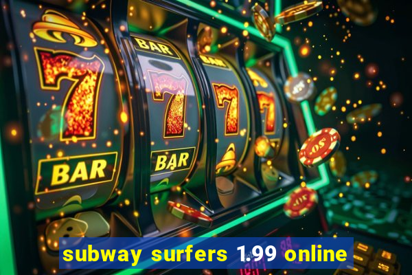 subway surfers 1.99 online