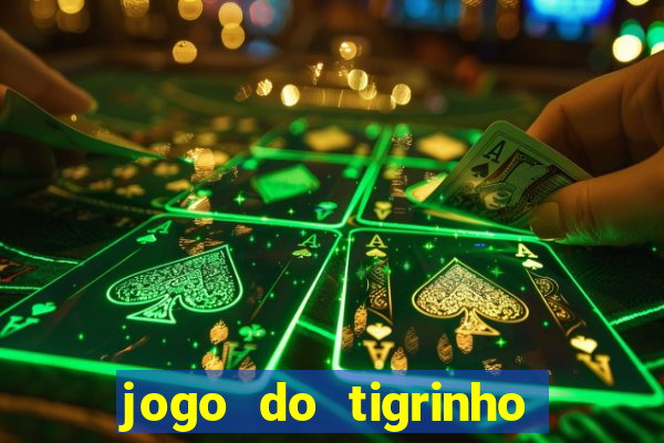 jogo do tigrinho de r$ 5