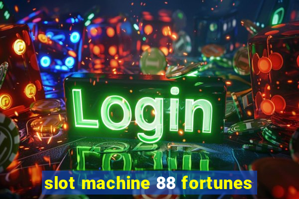 slot machine 88 fortunes