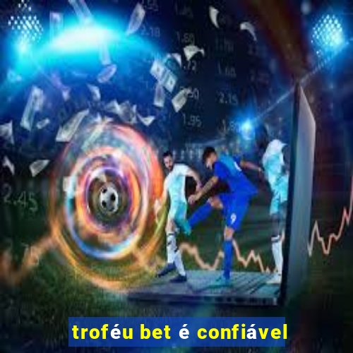 troféu bet é confiável