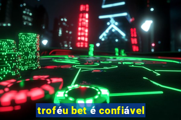 troféu bet é confiável