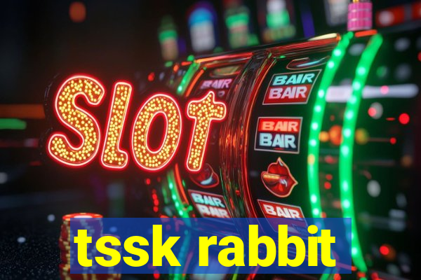 tssk rabbit