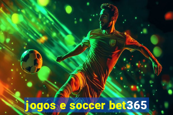 jogos e soccer bet365