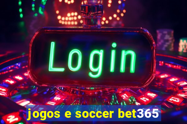 jogos e soccer bet365