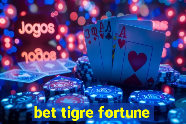 bet tigre fortune