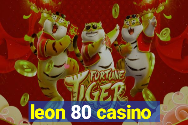 leon 80 casino